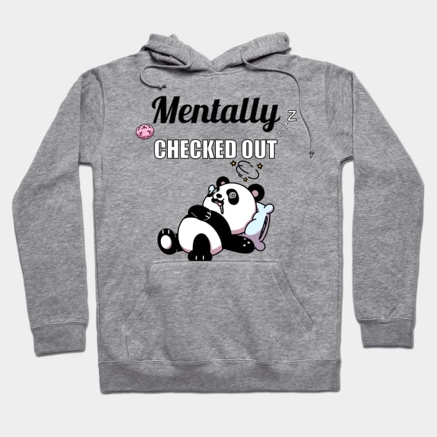 Mentally Checked Out Hoodie by TheMaskedTooner